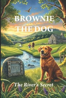 Brownie the Dog: The River's Secret - William Don Morgan - cover