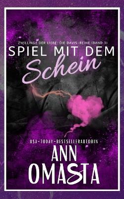 Spiel mit dem Schein: Eine herzerwärmende Friends-to-Lovers Romanze über die Heilung gebrochener Herzen und das Finden der Bestimmung - Ann Omasta - cover