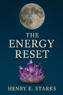 The Energy Reset: A Crystal Ritual for Every Moon Phase - Henry E Starks - cover