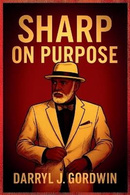 Sharp on Purpose - Darryl J Gordwin - cover