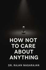 How Not to Care About Anything: The Psychology of Obsessive Focus in a Noisy World