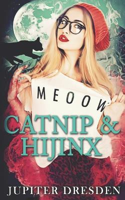 Catnip & Hijinx - Jupiter Dresden - cover