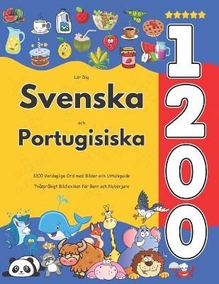 Lär Dig Svenska och Portugisiska: 1200 Vardagliga Ord med Bilder och Uttalsguide: Tvåspråkigt Bildlexikon för Barn och Nybörjare - Isabella Jacobsson - cover