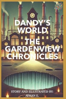 Dandy's World - The Gardenview Chronicles: Book 1: The Awakening - Athan E - cover