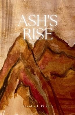 Ash's Rise - Claudia J Filusch - cover