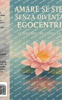 Amare Sé Stessi Senza Diventare Egocentrici: L'equilibrio che Cambia la Vita - D'Angelo - cover