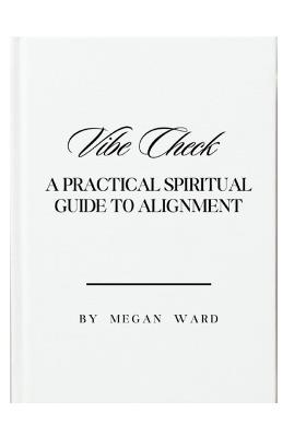 Vibe Check: A Practical Spiritual Guide to Alignment - Megan Ward - cover