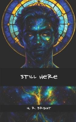Still Here - M R Bryant - cover