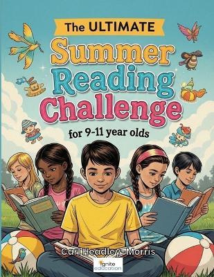 The ULTIMATE Summer Reading Challenge: for 9-11 year olds - Carl Headley-Morris - cover