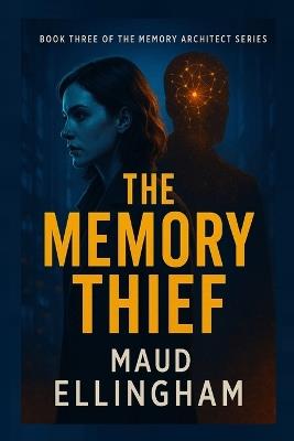 The Memory Thief: Book Three of The Memory Architect Series - Maud Ellingham - cover