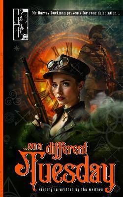 On A Different Tuesday: History is written by the writers... - Mark Hayes,John Holmes-Carrington,Ck Roebuck - cover