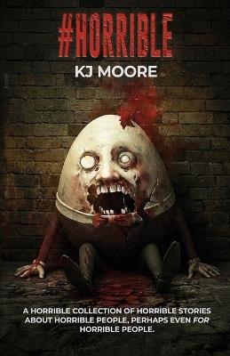 #Horrible - Kj Moore - cover