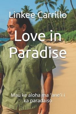 Love in Paradise: Mau ke aloha ma ʻaneʻi i ka paradaiso - Linkee Israel Carrillo - cover