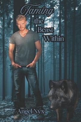 Taming the Beast Within: Lycaeus Pack Book 1 - Angel Nyx - cover