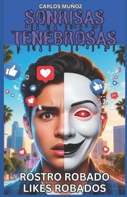 Sonrisas Tenebrosas: Rostro Robado Likes Robados - Carlos Muñoz - cover