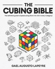 The Cubing Bible: The definitive guide to Speedcubing (From 0 to 100 in every Category)