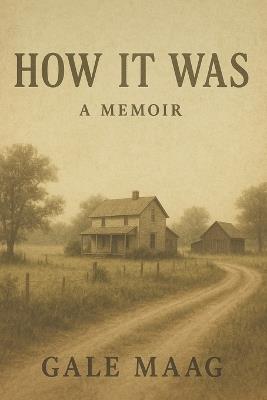 How It Was: A Memoir - Gale Maag - cover