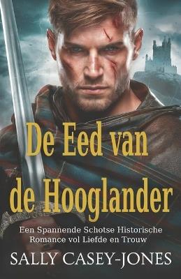 De Eed van de Hooglander: Een Spannende Schotse Historische Romance vol Liefde en Trouw - Sally Casey-Jones - cover