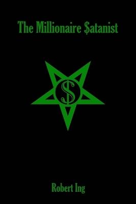 The Millionaire Satanist - Robert Ing - cover