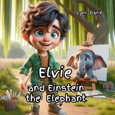Elvie and Einstein the Elephant - Lyni Parie - cover