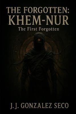 Khem-Nur: The First Forgotten - J J González Seco - cover
