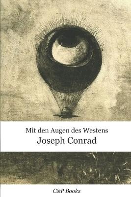 Joseph Conrad - Mit den Augen des Westens. Neue deutsche Übersetzung. - Joseph Conrad - cover