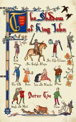 The Shadow of King John: Time travellers follow the last days of King John and find his fabled lost treasure. - Peter Tye - cover