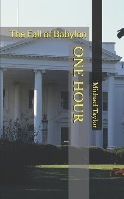 One Hour: The Fall of Babylon - Michael Taylor - cover