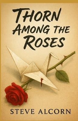 Thorn Among the Roses - Steve Alcorn - cover