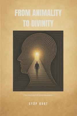 From Animality to Divinity: "The evolution of consciousness" - Eyüp Kurt - cover