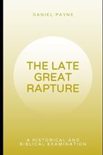 The Late Great Rapture: A Historical and Biblical Examination