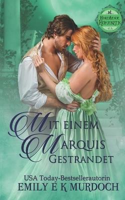 Mit einem Marquis gestrandet: Eine dampfige Regency-Romanze - Emily E K Murdoch - cover