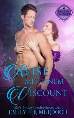 Reise mit einem Viscount: Eine dampfige Regency-Romanze - Emily E K Murdoch - cover