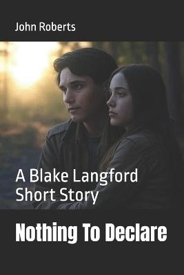 Nothing To Declare: A Blake Langford Short Story - John Roberts - cover