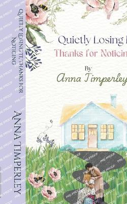 Quietly Losing It, Thanks for Noticing - Anna Timperley - cover