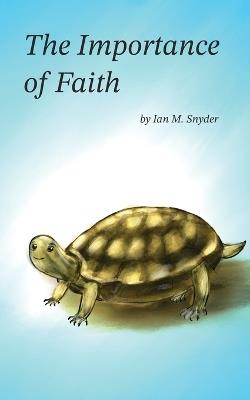 The Importance of Faith - Ian M Snyder - cover