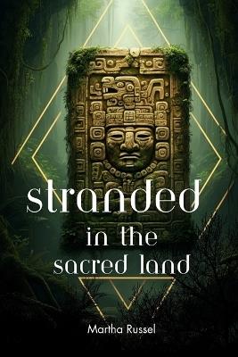 Stranded in the Sacred Land - Martha Russel - cover
