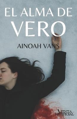El Alma de Vero: Un Thriller psicológico ambientado en la ciudad de Oviedo - Ainoah Vans - cover