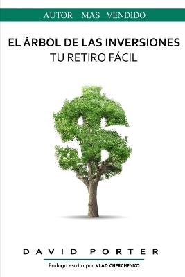 El Árbol de Las Inversiones: Tu Retiro Fácil - David Porter - cover