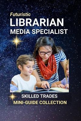 Librarian, Media Specialist: Guiding Knowledge in the Digital Age - Kenneth Edlin - cover