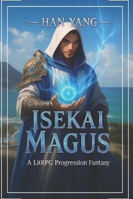 Isekai Magus: A LitRPG Progression Saga - Han Yang - cover