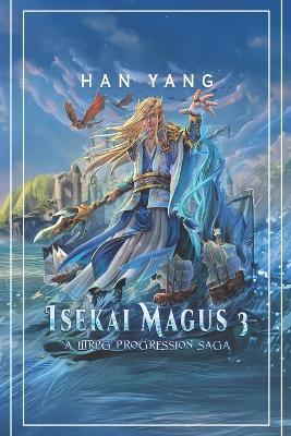 Isekai Magus 3: A LitRPG Progression Saga - Han Yang - cover