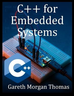 C++ for Embedded Systems: With Exercises and Code Samples for Intermediate Developers - Gareth Thomas - cover