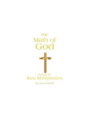 The Math of God: Volume IV Basic Multiplication - Lisa Campbell - cover