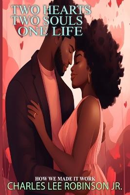 Two Hearts, Two Souls, One Life: How We Made It Work - Charles Lee Robinson - cover