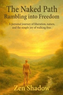 The Naked Path: Rambling into Freedom - Zen Shadow - cover