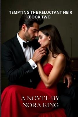 Tempting the Reluctant Heir - Nora King - cover