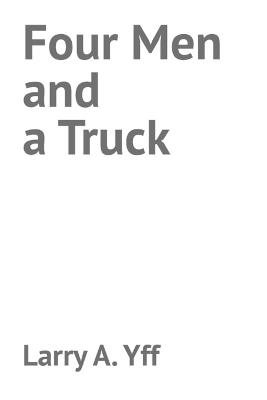 Four Men and a Truck - Jonetta R Yff,Larry a Yff - cover
