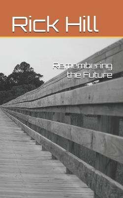 Remembering the Future - Chris Major,Rick Hill - cover