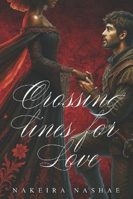 Crossing lines for love - Nakeira Nashae - cover